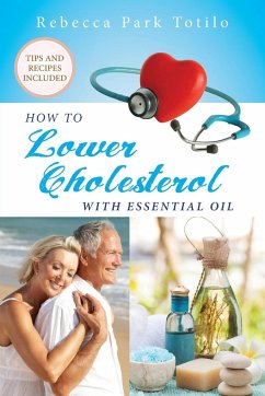 How To Lower Cholesterol With Essential Oil - Totilo, Rebecca Park