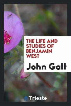 The life and studies of Benjamin West - Galt, John