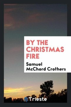 By the Christmas fire - Crothers, Samuel Mcchord