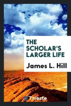 The scholar's larger life - Hill, James L.