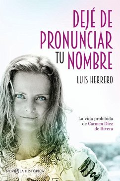 Dejé de pronunciar tu nombre : la vida prohibida de Carmen Díez de Rivera - Herrero, Luis