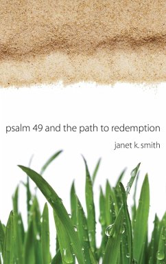 Psalm 49 and the Path to Redemption - Smith, Janet
