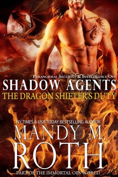 The Dragon Shifter's Duty:Paranormal Security and Intelligence Ops Shadow Agents Part of the Immortal Ops World (Shadow Agents / PSI-Ops, #2) (eBook, ePUB) - Roth, Mandy M.