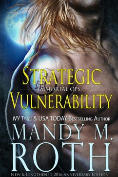 Strategic Vulnerability: New & Lengthened 2016 Anniversary Edition (Immortal Ops, #4) (eBook, ePUB) - Roth, Mandy M.