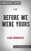 Before We Were Yours: by Lisa Wingate​​​​​​​   Conversation Starters (eBook, ePUB)