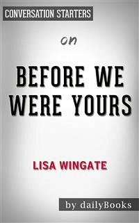 Before We Were Yours: by Lisa Wingate​​​​​​​   Conversation Starters (eBook, ePUB) - dailyBooks