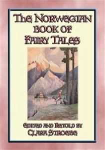 THE NORWEGIAN BOOK OF FAIRY TALES - 38 children's stories from Norse-land (eBook, ePUB) - E. Mouse, Anon; and Retold by Clara Stroebe, Edited