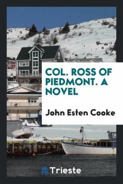 Col. Ross of Piedmont. A novel - Cooke, John Esten