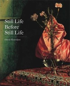 Still Life Before Still Life - Ekserdjian, David