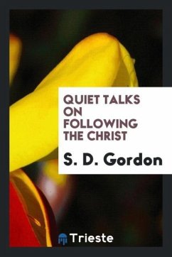 Quiet Talks on Following the Christ - Gordon, S. D.