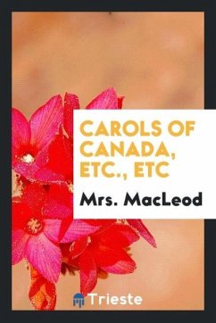 Carols of Canada, etc., etc - Macleod
