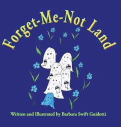 Forget-Me-Not Land - Guidotti, Brbara Swift; Guidotti, Barbara Swift