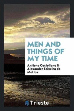 Men and things of my time - Castellane, Antione; Teixeira De Mattos, Alexander