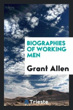 Biographies of working men - Allen, Grant