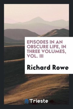 Episodes in an obscure life, in three volumes, Vol. III
