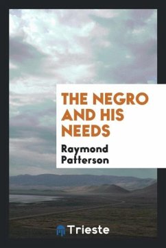 The Negro and his needs - Patterson, Raymond