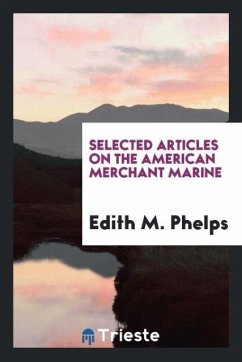 Selected articles on the American merchant marine - Phelps, Edith M.