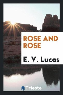 Rose and Rose - Lucas, E. V.