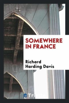 Somewhere in France - Davis, Richard Harding