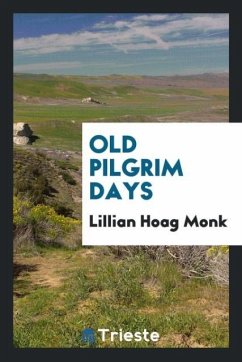 Old Pilgrim days - Monk, Lillian Hoag