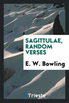 Sagittulae, random verses - Bowling, E. W.
