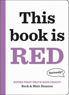 Books That Drive Kids Crazy!: This Book Is Red - Stanton, Beck; Stanton, Matt