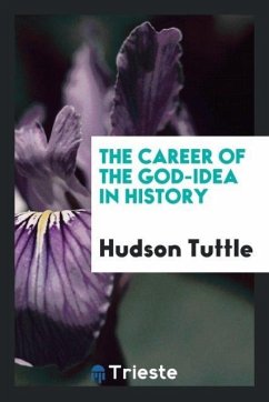 The career of the God-idea in history - Tuttle, Hudson