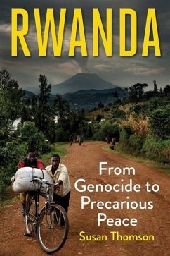 Rwanda: From Genocide to Precarious Peace - Thomson, Susan