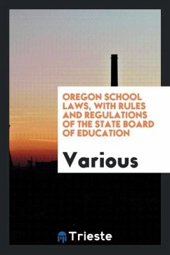 Oregon school laws, with rules and regulations of the state board of education - Various