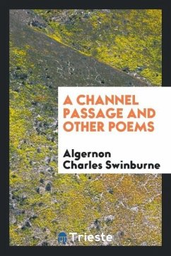 A channel passage and other poems - Swinburne, Algernon Charles