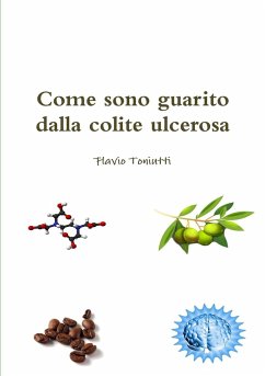 Come sono guarito dalla colite ulcerosa - Toniutti, Flavio