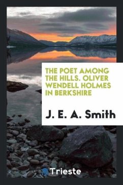 The Poet Among the Hills. Oliver Wendell Holmes in Berkshire