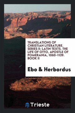 Translations of Christian Literature. Series II - Ebo; Herbordus