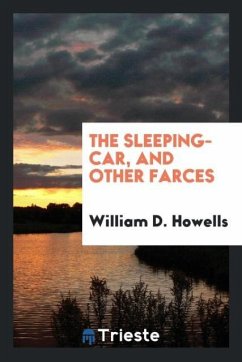 The sleeping-car, and other farces - Howells, William D.