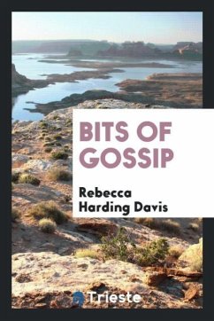 Bits of gossip - Davis, Rebecca Harding