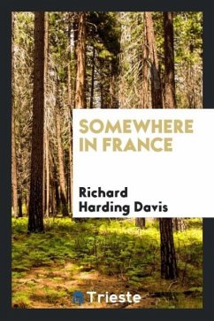 Somewhere in France - Davis, Richard Harding