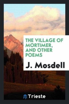 The village of Mortimer, and other poems - Mosdell, J.