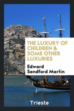 The luxury of children & some other luxuries - Martin, Edward Sandford