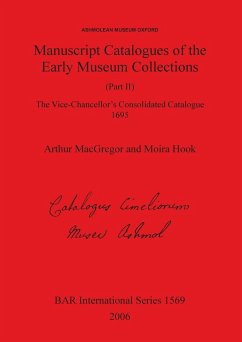 Manuscript Catalogues of the Early Museum Collections (Part II) - Macgregor, Arthur; Hook, Moira