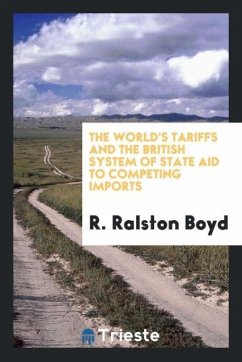 The world's tariffs and the British system of state aid to competing imports - Boyd, R. Ralston