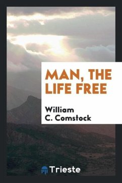 Man, the life free - Comstock, William C.