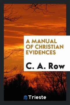 A manual of Christian evidences - Row, C. A.