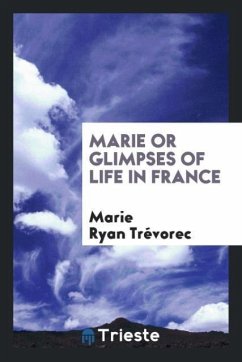 Marie or Glimpses of life in France - Trévorec, Marie Ryan