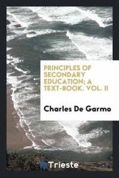 Principles of secondary education; a text-book. Vol. II - De Garmo, Charles