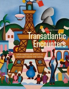 Transatlantic Encounters: Latin American Artists in Paris Between the Wars - Greet, Michele