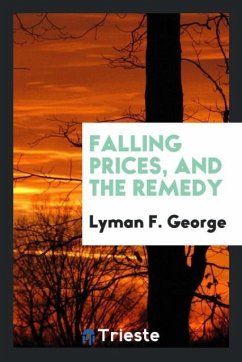 Falling prices, and the remedy - George, Lyman F.