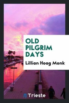 Old Pilgrim days - Monk, Lillian Hoag