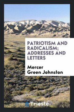 Patriotism and radicalism; addresses and letters - Johnston, Mercer Green