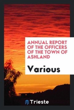 Annual report of the officers of the Town of Ashland - Various