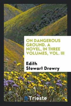On dangerous ground. A novel, in three volumes, vol. III